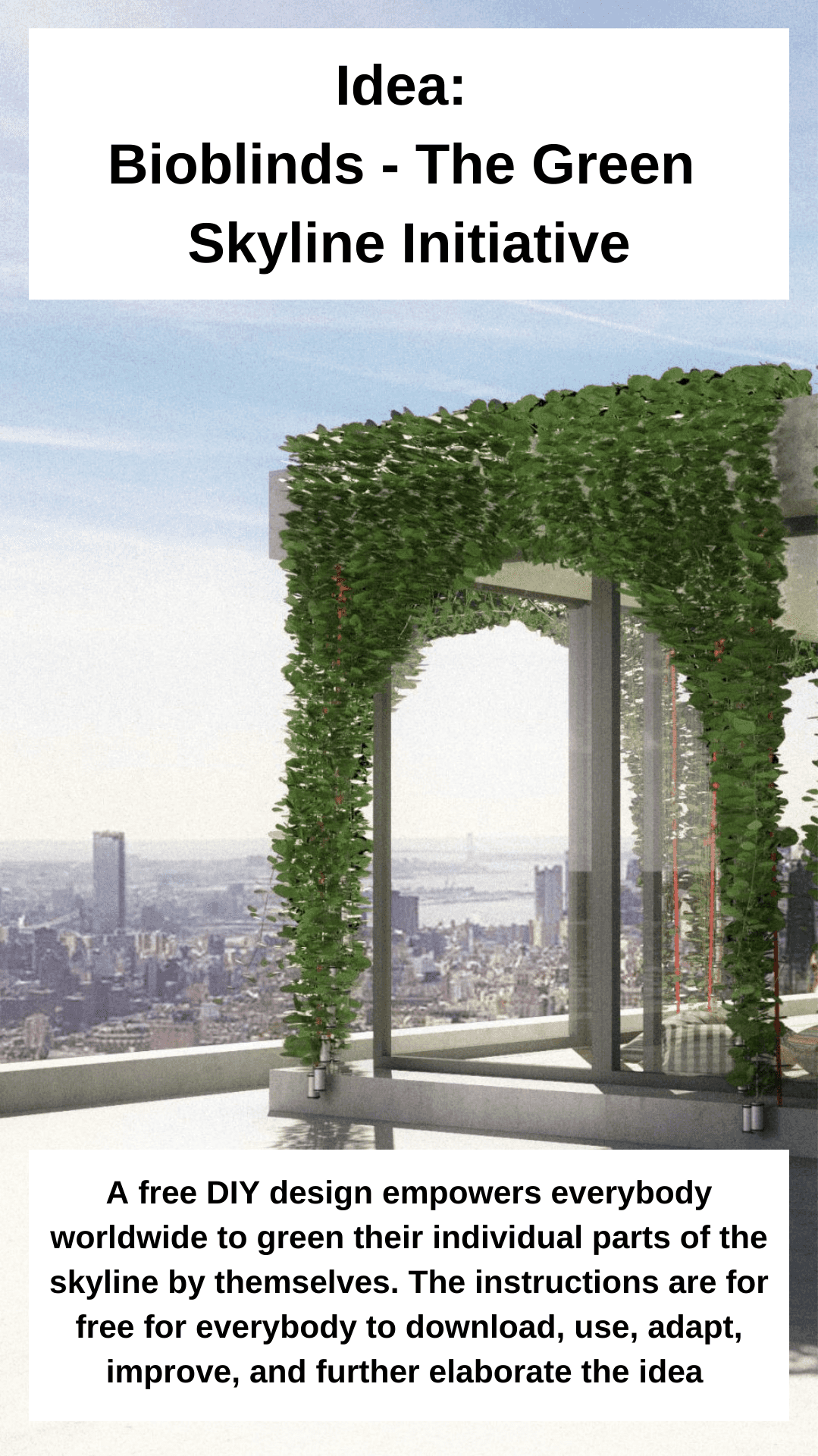 A free DIY design empowers everybody worldwide to green their individual parts of the skyline by themselves. The instructions are for free for everybody to download, use, adapt, improve, and further elaborate the idea